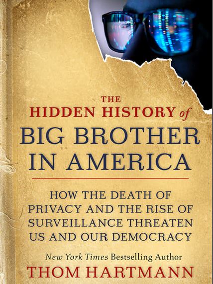 The Hidden History of Big Brother in America: How the Death of Privacy and the Rise of Surveillance Threaten Us and Our Democracy - Orgianl Pdf